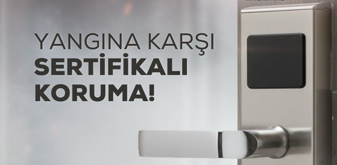 Yangına Dayanıklı Kilidin Önemi: Otel ve Tesislerde Doğru Seçim Rehberi
